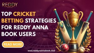 Read more about the article Top Cricket Betting Strategies for Reddy Anna Book Users