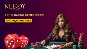 Read more about the article Top 10 Casino Games Online on Reddy Anna Book